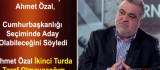 Ahmet Özal, Cumhurbaşkanı Adayı Olabileceğini Söyledi