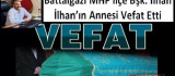Battalgazi MHP İlçe Başkanı İlhan İlhan'ın Acı Günü