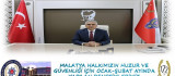 Urhal, 'Malatya Halkımızın Huzur ve Güvenliği Sağlanmaktadır'