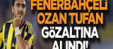 Fenerbahçe Futbolcusu Ozan Tufan Gözaltına Alındı