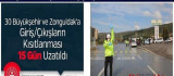 Malatya Dahil 31 Şehre Giriş-Çıkış 15 Gün Uzatıldı